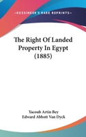 The Right of Landed Property in Egypt - Scholar's Choice Edition 1018921044 Book Cover