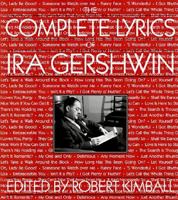 The Complete Lyrics Of Ira Gershwin 0394556518 Book Cover