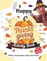 Happy Thanksgiving Activity Book for Kids: Thanksgiving gift for Happy Thanksgiving Day- A Beautiful Activity Book For Kids or Teens with Thanksgiving B08M7J3S7N Book Cover