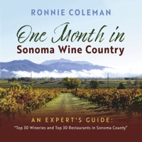 One Month in Sonoma Wine Country: An Expert's Guide: "Top 30 Wineries and Top 30 Restaurants in Sonoma County B0CPS9B4RR Book Cover