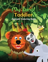 My Best Toddler Animals Coloring Book: Great Gift for Boys & Girls Easy and Fun Educational For kids B08X5ZFKKQ Book Cover