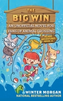 The Big Win: An Unofficial Novel for Animal Crossing Fans, Book 2 151076528X Book Cover