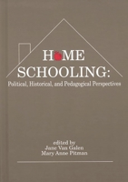 Home Schooling: Political, Historical, and Pedagogical Perspectives (Contemporary Studies in Social and Policy Issues in Education: The David C. Anchin Center Series) 0893917060 Book Cover