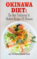 Okinawa Diet: The Best Traditional & Modern Recipes Of Okinawa: Eat The Diet of Eternal Youth (Okinawa Diet, Okinawa Diet Cookbook, The Blue Zones) 1075142105 Book Cover