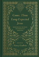 Come, Thou Long-Expected Jesus: Experiencing the Peace and Promise of Christmas 1433501805 Book Cover
