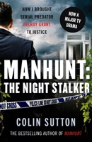 Manhunt: Night Stalker: How I Brought Serial Predator Delroy Grant to Justice 1789462258 Book Cover