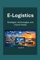 E-Logistics: Strategies, Technologies, and Future Trends B0GY1TDWML Book Cover