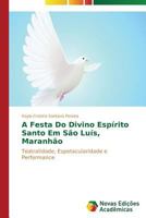 A Festa Do Divino Espírito Santo Em São Luís, Maranhão 3639611268 Book Cover