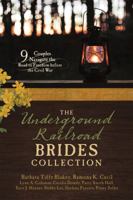 The Underground Railroad Brides Collection: 9 Couples Navigate the Road to Freedom before the Civil War 1683226321 Book Cover