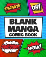 Blank Manga Comic Book: Draw Your Own Awesome Manga and Comics, Express Your Creativity and Talent with 120 Pages Variety of Templates 1672958628 Book Cover