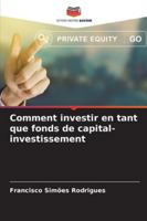 Comment investir en tant que fonds de capital-investissement (French Edition) 6202483547 Book Cover