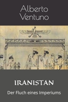 IRANISTAN: Der Fluch eines Imperiums (Geopolitik und Globalisierung) B0BGKTJGQT Book Cover