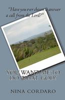 You Want Me To Do What God? 1451500777 Book Cover