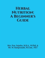 Herbal Nutrition: A Beginner's Guide: Based on the Pondicherry University Syllabus for Undergraduate Students B0FKLRQ8RK Book Cover