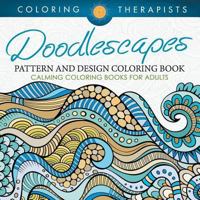 Doodlescapes: Pattern And Design Coloring Book - Calming Coloring Books For Adults 1683059549 Book Cover