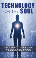 Technology for the Soul B0G6BB3X6J Book Cover