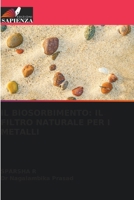 Il Biosorbimento: Il Filtro Naturale Per I Metalli 6209088546 Book Cover