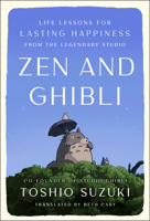 Zen and Ghibli: Life Lessons for Lasting Happiness from the Legendary Studio B0GGMNN4BW Book Cover