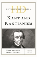 Historical Dictionary of Kant and Kantianism (Historical Dictionaries of Religions, Philosophies, and Movements Series) 1538122596 Book Cover