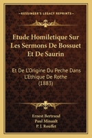 Etude Homiletique Sur Les Sermons De Bossuet Et De Saurin: Et De L'Origine Du Peche Dans L'Ethique De Rothe 116773310X Book Cover