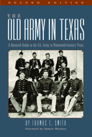The Old Army in Texas: A Research Guide to the U.S. Army in Nineteenth-Century Texas 0876111703 Book Cover