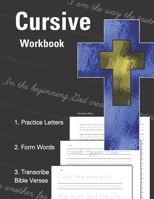 Cursive Workbook - 1. Practice Letters - 2. Form Words - 3. Transcribe Bible Verses: Learn Cursive and Scripture Passages - Trace, Memorize, and ... Writing Worksheets (Kids, Teens, and Adults) 1635785154 Book Cover