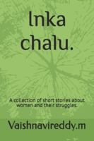 Inka chalu.: A collection of short stories about women and their struggles. B0G34RJ3DC Book Cover