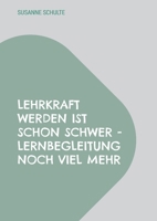 Lehrkraft werden ist schon schwer - Lernbegleitung noch viel mehr (German Edition) 3769350898 Book Cover