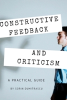 Constructive Feedback and Criticism: A Practical Guide 1520330731 Book Cover