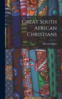 Great South African Christians. 1013344200 Book Cover