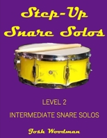 STEP-UP SNARE SOLOS: Level 2 Intermediate Snare Solos B084DGDSMV Book Cover