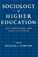 Sociology of Higher Education: Contributions and Their Contexts 0801886155 Book Cover