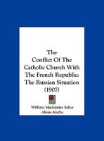 The Conflict Of The Catholic Church With The French Republic: The Russian Situation 1359723323 Book Cover