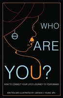 Who Are You: A Guide to Developing your Brand Through Personal Growth, Acceptance, and Clarity. B08WJZCT4W Book Cover