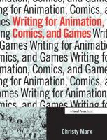Writing for Animation, Comics, and Games 0240805828 Book Cover