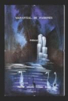 manantial de pasiones: poemas (Spanish Edition) 1694579654 Book Cover