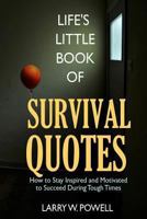 Life's Little Book of Survival Quotes 1494378663 Book Cover