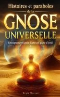 Histoires et paraboles de la Gnose Universelle: Enseignements intemporels pour l'âme en quête d'éveil (French Edition) B0F1TPVVW5 Book Cover