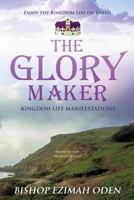The Glory Maker 1545610207 Book Cover