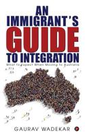An Immigrant's Guide to Integration: What to Expect When Moving to Australia 1948372975 Book Cover