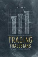 Trading Thalesians: What the Ancient World Can Teach Us about Trading Today 1349485780 Book Cover