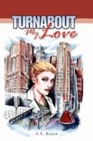Turnabout, My Love 1413470874 Book Cover