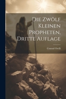 Die Zw�lf Kleinen Propheten, Dritte Auflage 1022387294 Book Cover