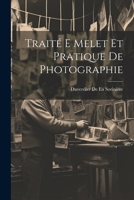 Traité E Melet Et Pratique De Photographie 1022785451 Book Cover