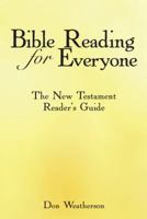 Bible Reading for Everyone: The New Testament Reader's Guide 1490820582 Book Cover