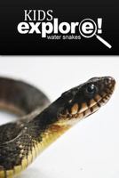 Water Snake - Kids Explore: Animal Books Nonfiction - Books Ages 5-6 149753254X Book Cover