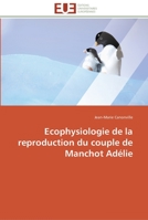 Ecophysiologie de La Reproduction Du Couple de Manchot ADA(C)Lie 6131567581 Book Cover