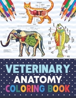 Veterinary Anatomy Coloring Book: Animal Anatomy and Veterinary Physiology Coloring Book. The New Surprising Magnificent Learning Structure For Veteri B08NX3V4L3 Book Cover