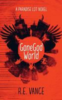 GoneGod World: An Urban Fantasy Thriller 1523894822 Book Cover