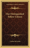 Our Distinguished Fellow-Citizen 0548398437 Book Cover